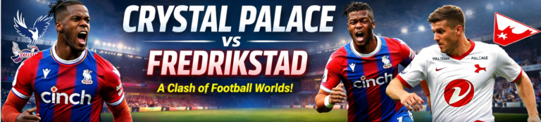crystal palace vs fredrikstad Feature Image
